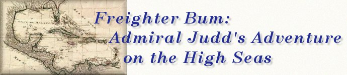 Freighter Bum: Admiral Judd's Adventure on the High Seas